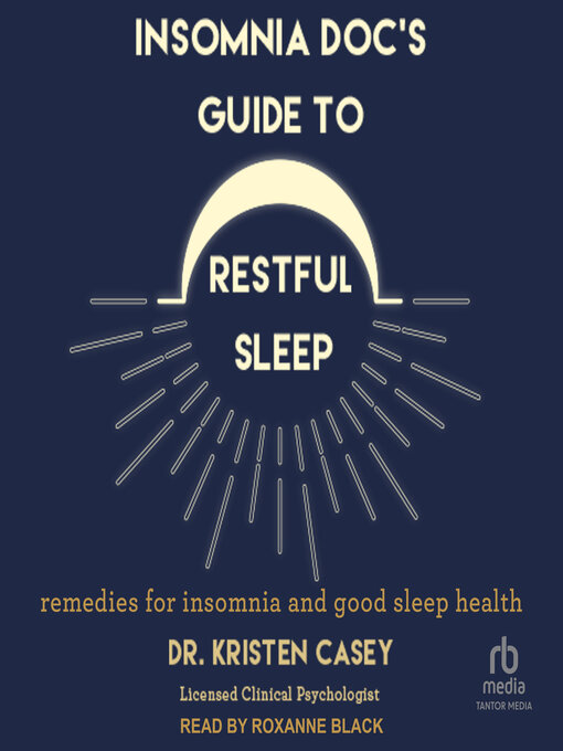 Title details for Insomnia Doc's Guide to Restful Sleep by Dr. Kristen Casey - Available